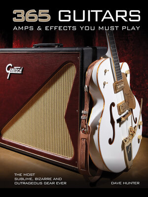 cover image of 365 Guitars, Amps & Effects You Must Play